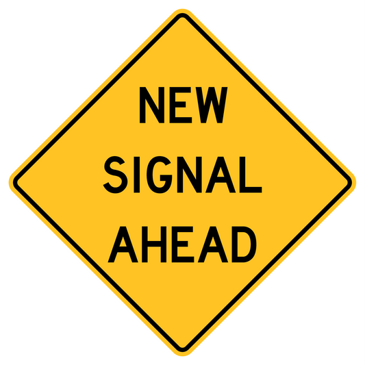Custom WD-182 New Signal Ahead Sign