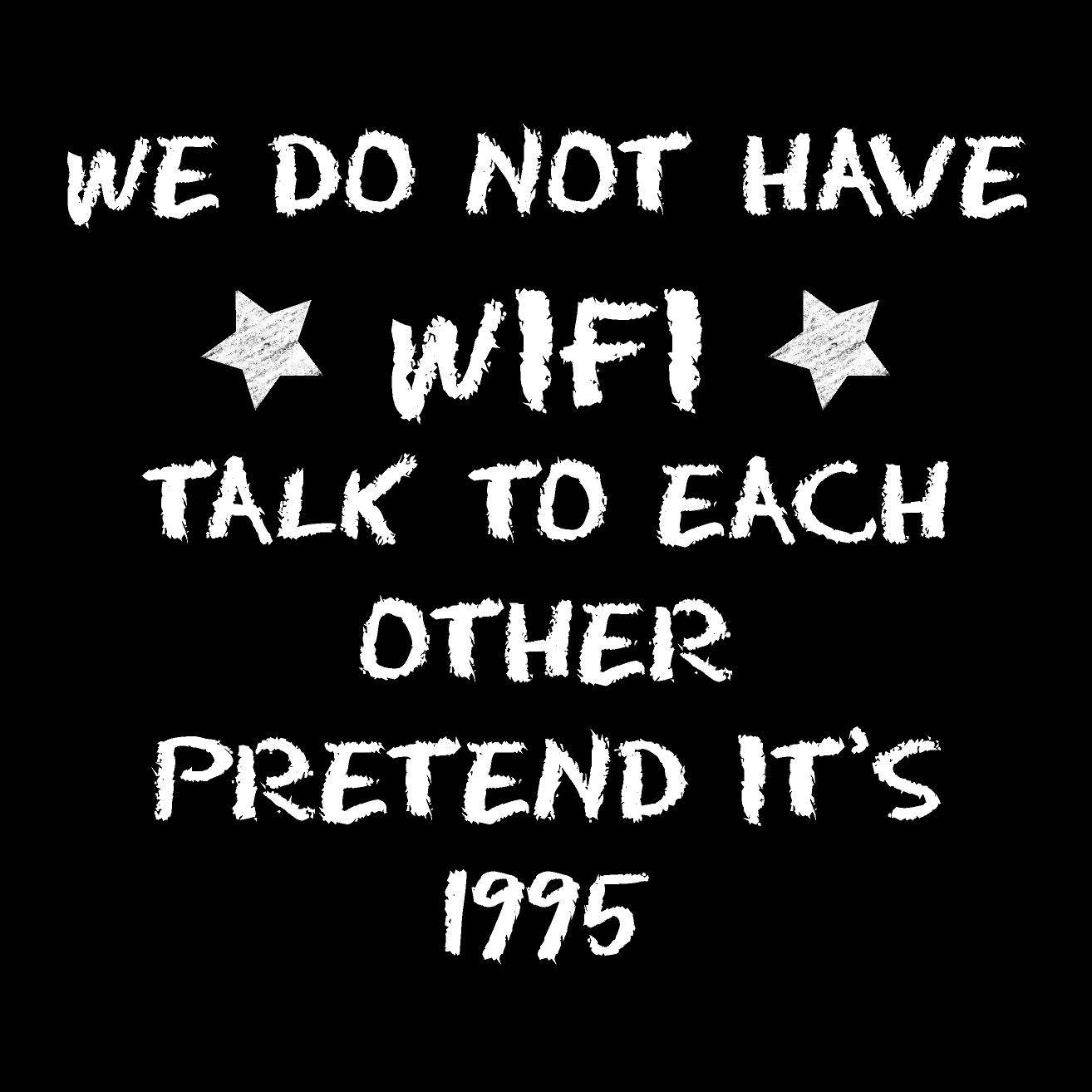 We Do Not Have Wifi Sign