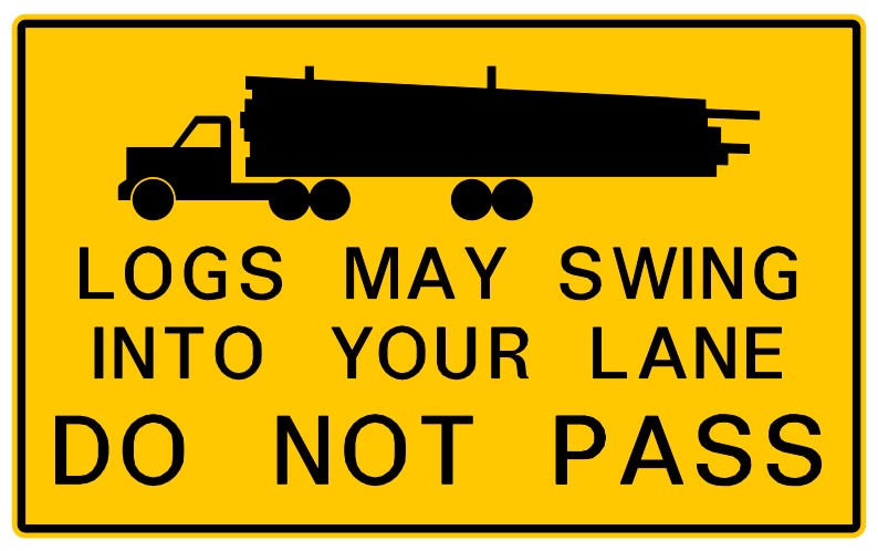 WC-314-L Logs May Swing Into Your Lane Do Not Pass (Left) Sign