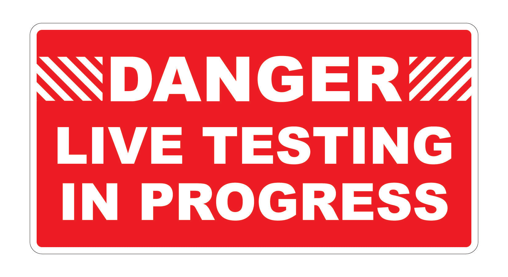 Still Testing Sign Danger Live Testing In Progress – Nexgen Signs and Printing